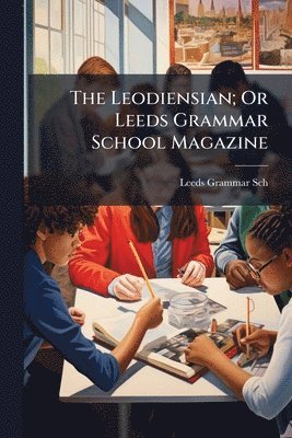 bokomslag Leodiensian; Or Leeds Grammar School Magazine