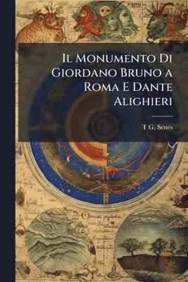 bokomslag Il Monumento Di Giordano Bruno a Roma E Dante Alighieri