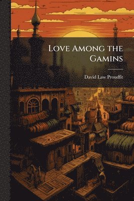 bokomslag Love Among the Gamins