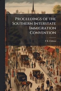 bokomslag Proceedings of the Southern Interstate Immigration Convention