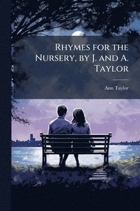 bokomslag Rhymes for the Nursery, by J. and A. Taylor