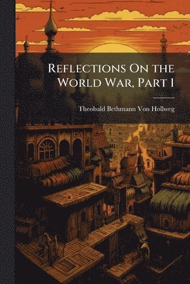 bokomslag Reflections On the World War, Part 1