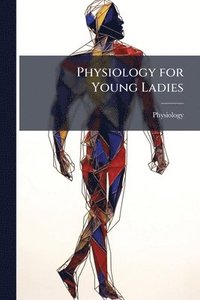 bokomslag Physiology for Young Ladies