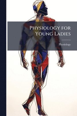 bokomslag Physiology for Young Ladies
