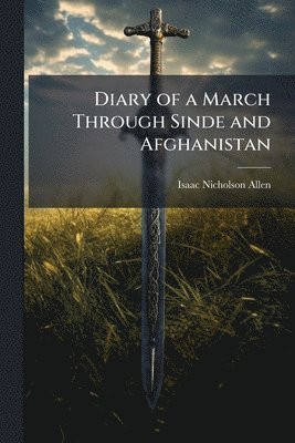bokomslag Diary of a March Through Sinde and Afghanistan