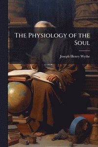 bokomslag Physiology of the Soul