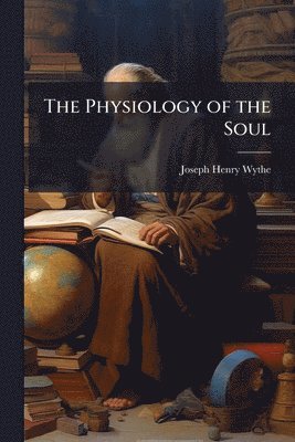 bokomslag Physiology of the Soul