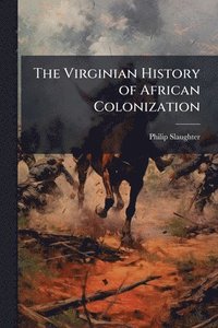 bokomslag Virginian History of African Colonization
