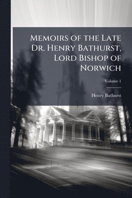 bokomslag Memoirs of the Late Dr. Henry Bathurst, Lord Bishop of Norwich
