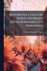 bokomslag Roteiro Da Costa Do Norte Do Brazil Entre Pernambuco E MaranhÃ£o