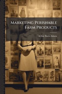 bokomslag Marketing Perishable Farm Products