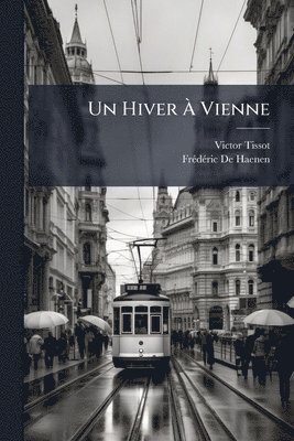 Victor Tissot, Frã(c)Dã(c)Ric de Haenen, FrÃ©dÃ©ric De Haenen - Hiver Ã Vienne, Häftad