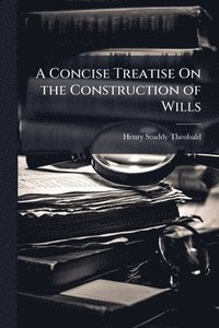 bokomslag Concise Treatise On the Construction of Wills