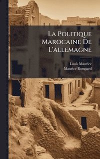 bokomslag La Politique Marocaine De L'allemagne