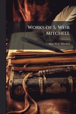 Works of S. Weir Mitchell