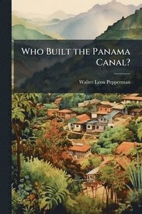 bokomslag Who Built the Panama Canal?