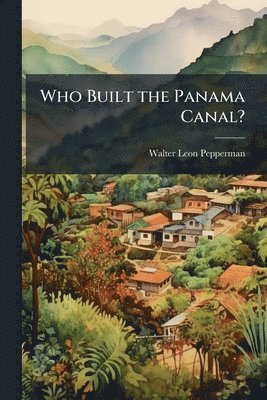 bokomslag Who Built the Panama Canal?
