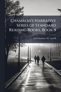 bokomslag Chambers's Narrative Series of Standard Reading Books, Book 4