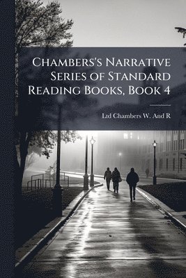 bokomslag Chambers's Narrative Series of Standard Reading Books, Book 4