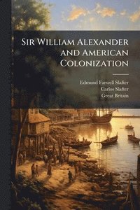 bokomslag Sir William Alexander and American Colonization
