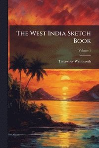 bokomslag West India Sketch Book