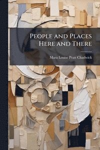 bokomslag People and Places Here and There