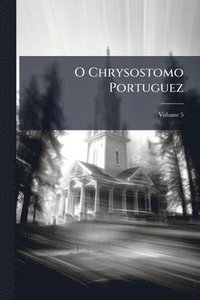 bokomslag O Chrysostomo Portuguez