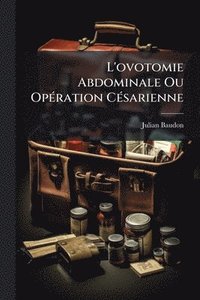 bokomslag L'ovotomie Abdominale Ou OpÃ(c)ration CÃ(c)sarienne