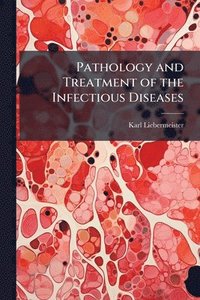 bokomslag Pathology and Treatment of the Infectious Diseases