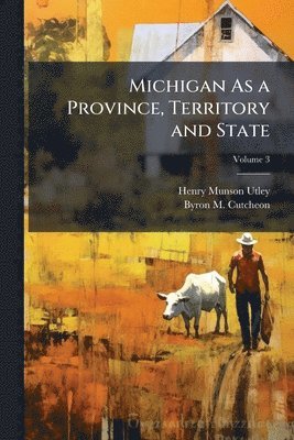 bokomslag Michigan As a Province, Territory and State
