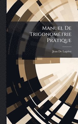 bokomslag Manuel De TrigonomÃ(c)trie Pratique