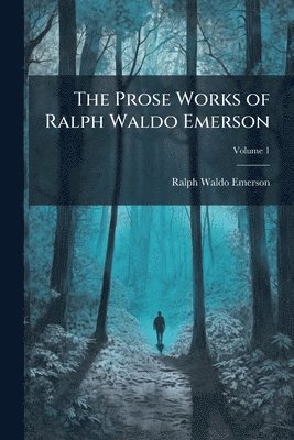 Prose Works of Ralph Waldo Emerson