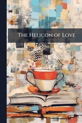 bokomslag Helicon of Love