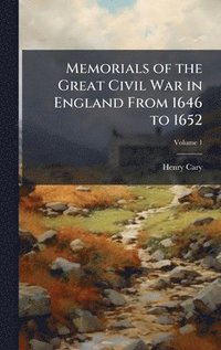 bokomslag Memorials of the Great Civil War in England From 1646 to 1652