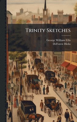 George William Ellis, DeForest Hicks - Trinity Sketches, Inbunden