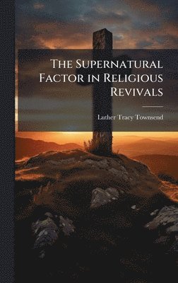 bokomslag Supernatural Factor in Religious Revivals