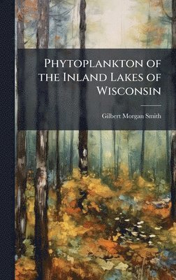 bokomslag Phytoplankton of the Inland Lakes of Wisconsin