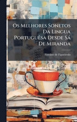 bokomslag Os Melhores Sonetos Da Lingua PortuguÃasa Desde Sà De Miranda