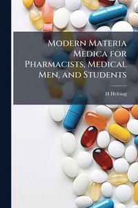 bokomslag Modern Materia Medica for Pharmacists, Medical Men, and Students