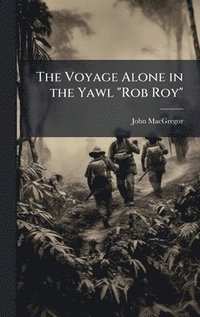 bokomslag Voyage Alone in the Yawl "Rob Roy"