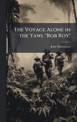 Voyage Alone in the Yawl "Rob Roy"