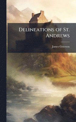 bokomslag Delineations of St. Andrews