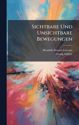 bokomslag Sichtbare Und Unsichtbare Bewegungen