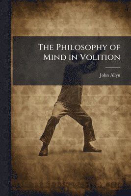 Philosophy of Mind in Volition
