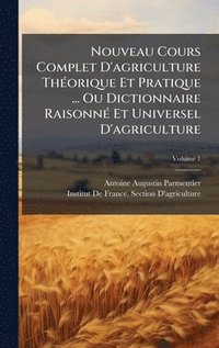 bokomslag Nouveau Cours Complet D'agriculture ThÃ©orique Et Pratique ... Ou Dictionnaire RaisonnÃ© Et Universel D'agriculture