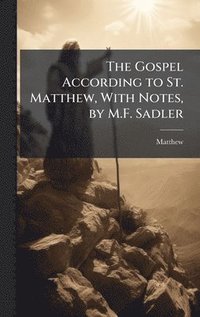 bokomslag Gospel According to St. Matthew, With Notes, by M.F. Sadler