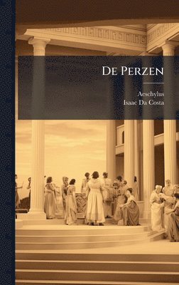 Aeschylus, Isaac Da Costa - De Perzen, Inbunden