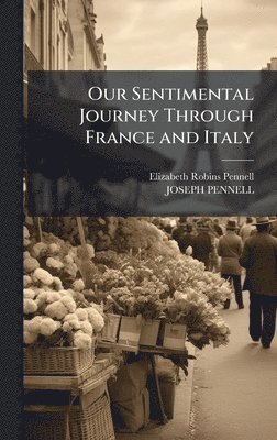 Our Sentimental Journey Through France and Italy