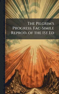 bokomslag The Pilgrim's Progress. Fac-Simile Reprod. of the 1St Ed