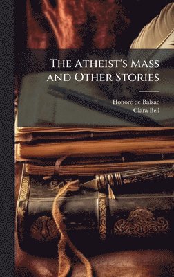 bokomslag The Atheist's Mass and Other Stories